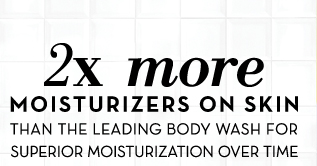 2x more Moisturers On Skin Than The Leading Body Wash For Superior Moisturization Over Time text image